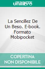 La Sencillez De Un Beso. E-book. Formato Mobipocket ebook
