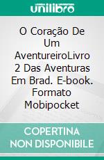 O Coração De Um AventureiroLivro 2 Das Aventuras Em Brad. E-book. Formato Mobipocket