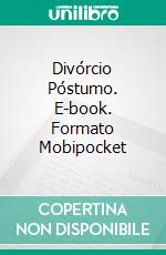 Divórcio Póstumo. E-book. Formato Mobipocket ebook