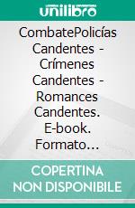 CombatePolicías Candentes - Crímenes Candentes - Romances Candentes. E-book. Formato Mobipocket ebook