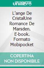 L'ange De CristalUne Romance De Marsden. E-book. Formato Mobipocket ebook di Dawn Brower