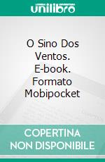 O Sino Dos Ventos. E-book. Formato Mobipocket ebook