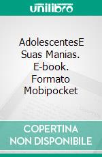 AdolescentesE Suas Manias. E-book. Formato Mobipocket ebook di Owen Jones