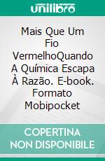 Mais Que Um Fio VermelhoQuando A Química Escapa À Razão. E-book. Formato Mobipocket ebook di Liliana Del Rosso