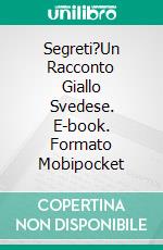 Segreti?Un Racconto Giallo Svedese. E-book. Formato Mobipocket ebook