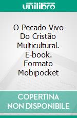 O Pecado Vivo Do Cristão Multicultural. E-book. Formato Mobipocket