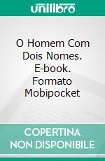 O Homem Com Dois Nomes. E-book. Formato Mobipocket