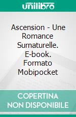 Ascension - Une Romance Surnaturelle. E-book. Formato Mobipocket