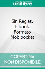 Sin Reglas. E-book. Formato Mobipocket ebook