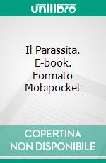 Il Parassita. E-book. Formato Mobipocket ebook