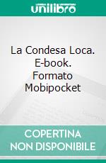 La Condesa Loca. E-book. Formato EPUB ebook