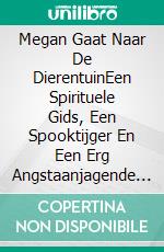 Megan Gaat Naar De DierentuinEen Spirituele Gids, Een Spooktijger En Een Erg Angstaanjagende Moeder!. E-book. Formato Mobipocket ebook di Owen Jones