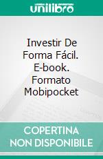 Investir De Forma Fácil. E-book. Formato Mobipocket ebook di Adidas Wilson