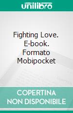 Fighting Love. E-book. Formato Mobipocket