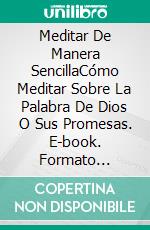 Meditar De Manera SencillaCómo Meditar Sobre La Palabra De Dios O Sus Promesas. E-book. Formato Mobipocket ebook