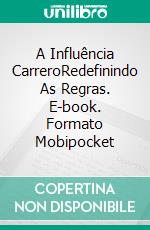 A Influência CarreroRedefinindo As Regras. E-book. Formato Mobipocket