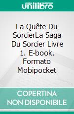 La Quête Du SorcierLa Saga Du Sorcier Livre 1. E-book. Formato Mobipocket ebook