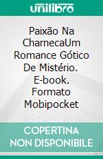 Paixão Na CharnecaUm Romance Gótico De Mistério. E-book. Formato Mobipocket ebook di Emmanuelle de Maupassant