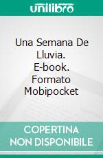 Una Semana De Lluvia. E-book. Formato Mobipocket ebook