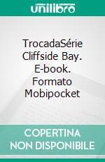 TrocadaSérie Cliffside Bay. E-book. Formato Mobipocket ebook di Tess Thompson