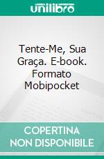 Tente-Me, Sua Graça. E-book. Formato Mobipocket ebook