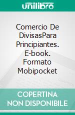 Comercio De DivisasPara Principiantes. E-book. Formato Mobipocket ebook di Owen Jones