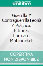 Guerrilla Y ContraguerrillaTeoría Y Práctica. E-book. Formato EPUB ebook