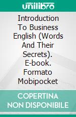 Introduction To Business English  (Words And Their Secrets). E-book. Formato Mobipocket