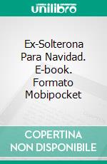 Ex-Solterona Para Navidad. E-book. Formato Mobipocket