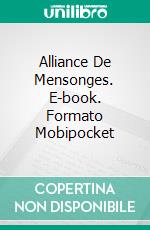 Alliance De Mensonges. E-book. Formato EPUB ebook di Victoria Howard