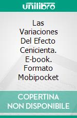 Las Variaciones Del Efecto Cenicienta. E-book. Formato Mobipocket ebook