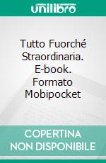 Tutto Fuorché Straordinaria. E-book. Formato Mobipocket ebook