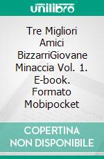 Tre Migliori Amici BizzarriGiovane Minaccia Vol. 1. E-book. Formato EPUB ebook di McDowell Brains