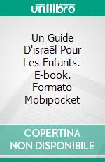 Un Guide D'israël Pour Les Enfants. E-book. Formato Mobipocket ebook di Linda Henderson