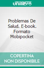 Problemas De Salud. E-book. Formato Mobipocket ebook di Owen Jones