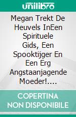 Megan Trekt De Heuvels InEen Spirituele Gids, Een Spooktijger En Een Erg Angstaanjagende Moeder!. E-book. Formato Mobipocket ebook di Owen Jones