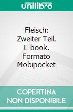 Fleisch: Zweiter Teil. E-book. Formato Mobipocket ebook