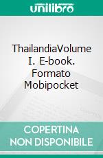 ThailandiaVolume I. E-book. Formato Mobipocket ebook di Owen Jones