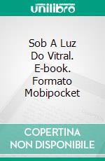 Sob A Luz Do Vitral. E-book. Formato Mobipocket ebook di Alejandro Cernuda