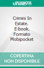 Crimini In Estate. E-book. Formato Mobipocket ebook