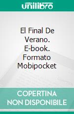 El Final De Verano. E-book. Formato Mobipocket ebook di M.P. Anderfeldt