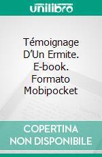 Témoignage D’Un Ermite. E-book. Formato EPUB ebook