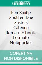 Een Snufje ZoutEen Drie Zusters Catering Roman. E-book. Formato Mobipocket ebook di Bethany Lopez