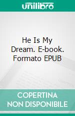 He Is My Dream. E-book. Formato EPUB ebook