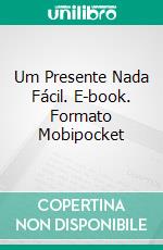 Um Presente Nada Fácil. E-book. Formato Mobipocket ebook