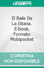 El Baile De La Gitana. E-book. Formato Mobipocket ebook di Charlie Daye