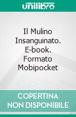 Il Mulino Insanguinato. E-book. Formato Mobipocket ebook di Martin Barkawitz