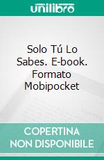 Solo Tú Lo Sabes. E-book. Formato EPUB ebook