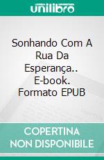 Sonhando Com A Rua Da Esperança.. E-book. Formato EPUB ebook di Eder Holguin