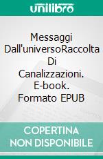 Messaggi Dall'universoRaccolta Di Canalizzazioni. E-book. Formato EPUB ebook di Isabelle Tremblay